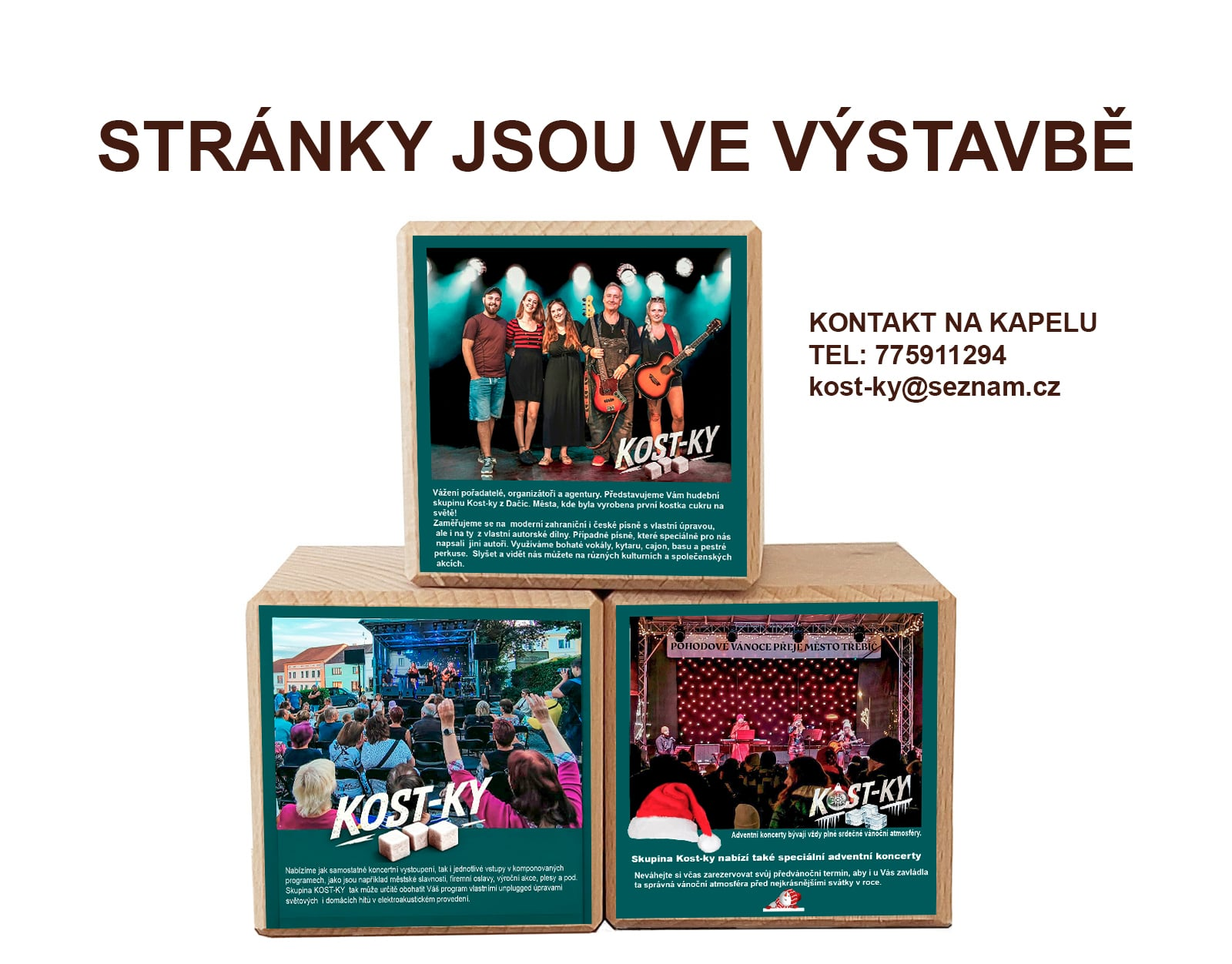 Stránky jsou ve výstavbě. Kapela KOST-KY: fotografie kapely a vystoupení na třech dřevěných kostkách. Kontakt: 775 911 294, kost-ky@seznam.cz.